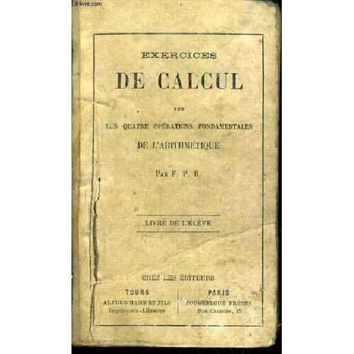 Exercices De Calcul Sur Les Quatres Operations Fondamentales De L'arithmetique - Livre De L'eleve.