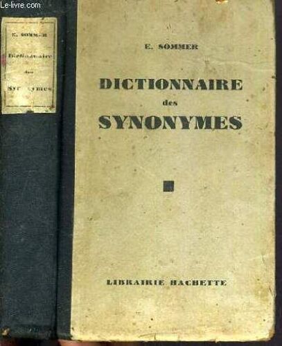 Dictionnaire Des Synonymes - Leurs Definitions - De Nombreux Exemples Tires Des Meilleurs Ecrivains - L'explication Des Principaux Homonymes.