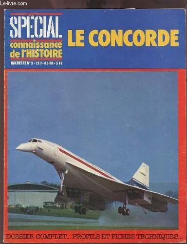 Le Concorde - Special Connaissance De L'histoire N°3 : Un Grand Dossier Complet.