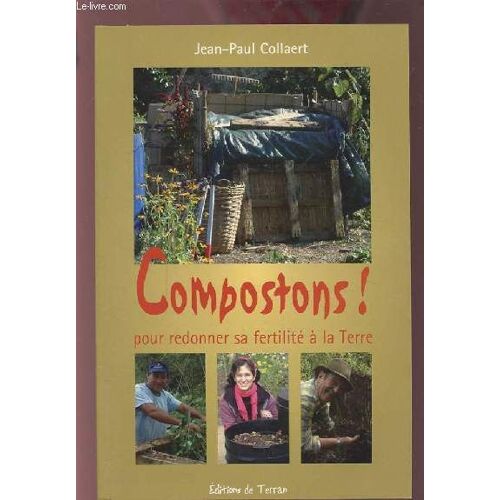 Compostons ! - Pour Redonner Sa Fertilite A La Terre.