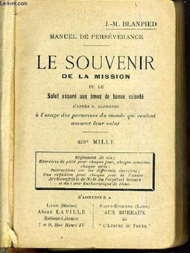 Manuel De Perseverance - Le Souvenir De La Mission Ou Le Salut Assure Aux Ames De Bonne Volonte A L'usage Des Personnes Du Monde Qui Veulent Assurer Leur Salut.
