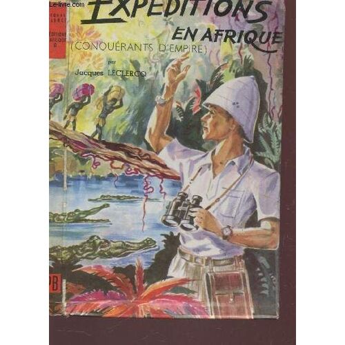 Expeditions En Afrique - (Conquerants D'empire).
