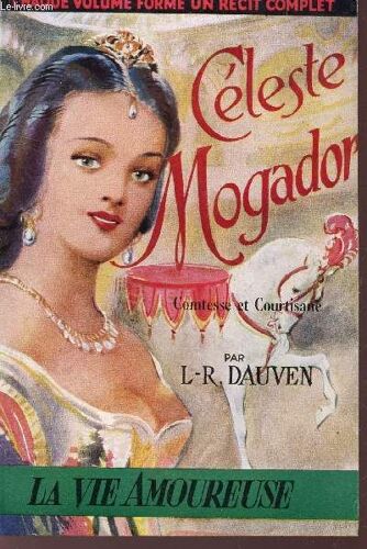 Celeste Mogador, Comtesse Et Courtisane / N°9 De La Collection La Vie Amoureuse.