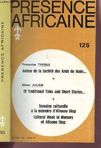 Presence Africaine N°125 / Autour De La Societe Des Amis De Noirs / Of Traditional Tales And Short Stories / Semaine Culturelle A La Memoire D'alioune Diop - Cultural Week In Memory Of ...