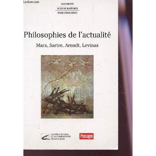 Philosophies De L'actualité - Marx, Sartre, Arendt, Levina