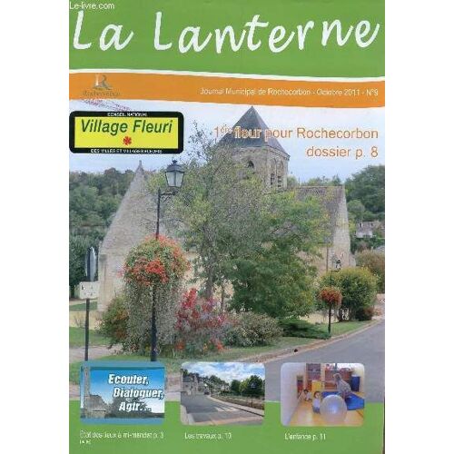 La Lanterne - N°9 - Octobre 2011 / 1ere Fleur Pour Rochecorbon : Dossier / Etat Des Lieux A Mi-Mandat / Etc...