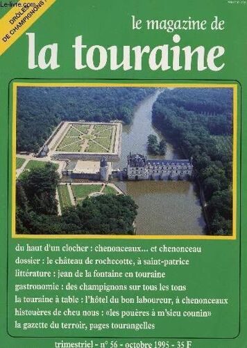 Le Magazine De Touraine / Trimestriel N°56 - Octobre 1995 / Chenonceaux... Et Chenonceau / Le Chateau De Rochecotte A Saint Patrice - Jean De La Fontaine En Touraine - Des Champignons Sur ...