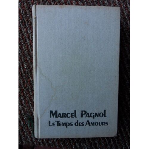 Marcel Pagnol : Le Temps Des Amours-France Loisirs 1978