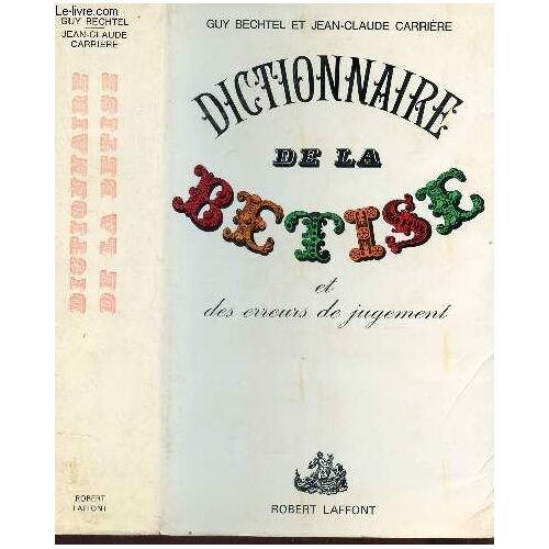 Dictionnaire De La Betise Et Des Erreurs De Jugement.