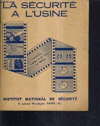 La Securite A L'usine - Principes Elementaires D'hygiene Et De Securite Du Travail.