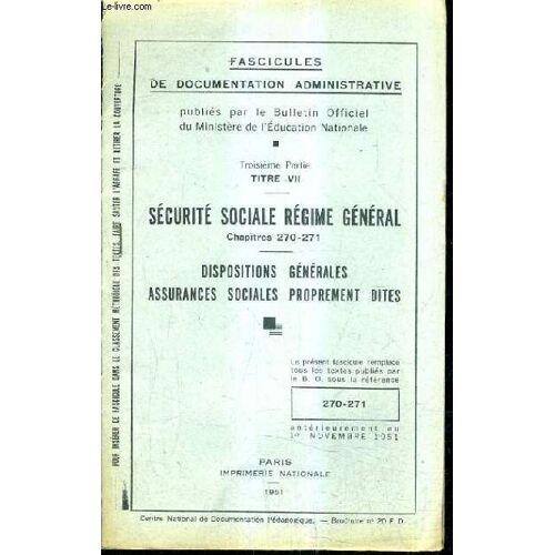 Fascicules De Documentation Administrative - 3e Partie Titre Vii - Securite Sociale Regime General Chapitres 270 - 271 - Dispositions Generales Assurances Sociales Proprement Dites.