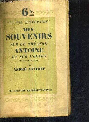 Mes Souvenirs Sur Le Theatre Antoine Et Sur L'odeon (Premiere Direction).