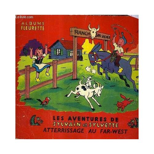 Album Fleurette N°41 Les Aventures De Sylvain Et Sylvette Atterrissage Au Far West.