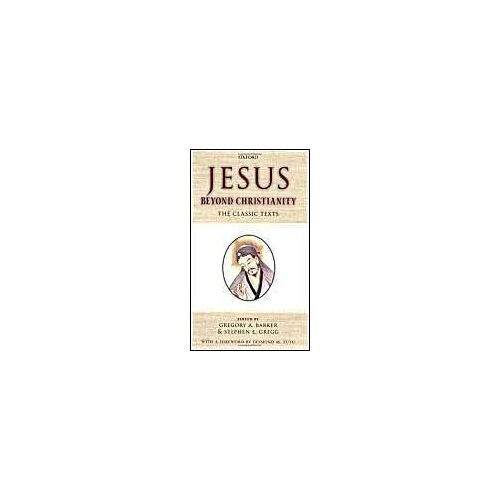 Jesus Beyond Christianity: The Classic Texts