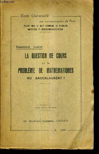 Comment Traiter La Question De Cours Et Le Probleme De Mathematiques Au Baccalaureat - Ecole Universelle Par Correspondance De Paris.