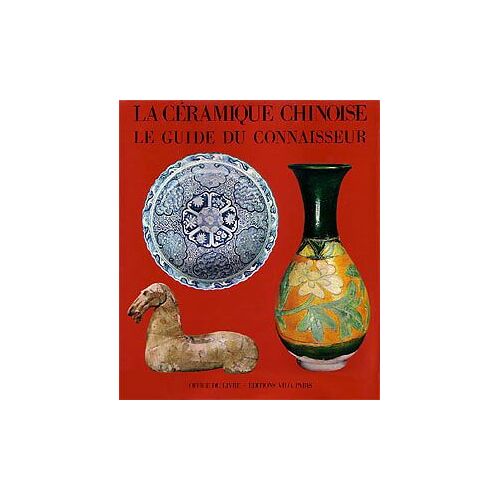 La Céramique Chinoise, Le Guide Du Connaisseur