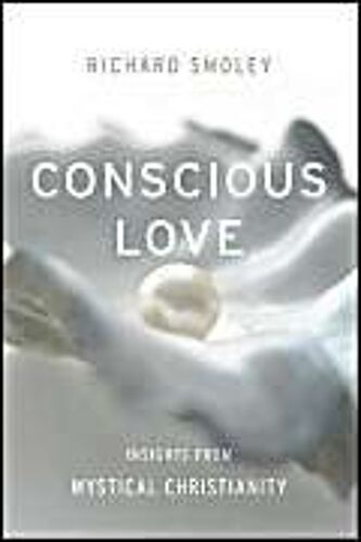 Conscious Love: Insights From Mystical Christianity