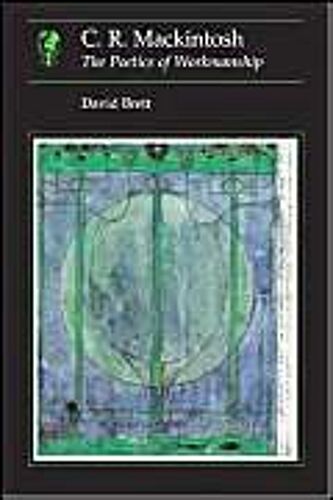C.R.Mackintosh: The Poetics Of Workmanship
