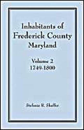 Inhabitants Of Frederick County, Maryland, Vol. 2