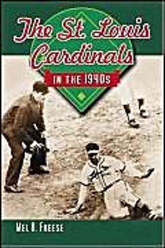 The St. Louis Cardinals In The 1940s