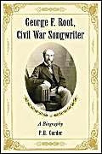 George F. Root, Civil War Songwriter