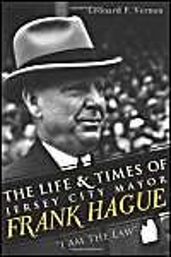 The Life & Times Of Jersey City Mayor Frank Hague