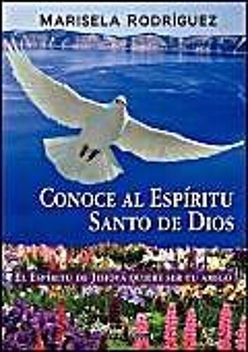 Conoce Al Espiritu Santo De Dios - El Espiritu De Jehova Quiere Ser Tu Amigo
