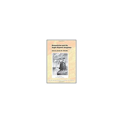 Romanticism And The Anglo-Hispanic Imaginary