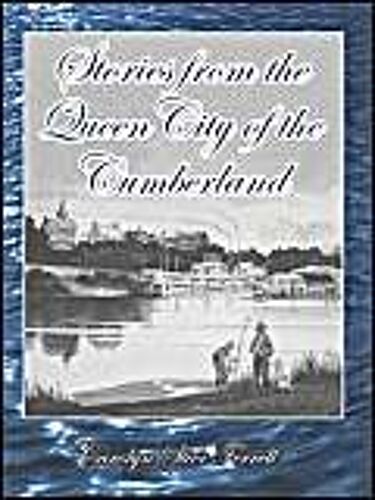 Stories From The Queen City Of The Cumberland