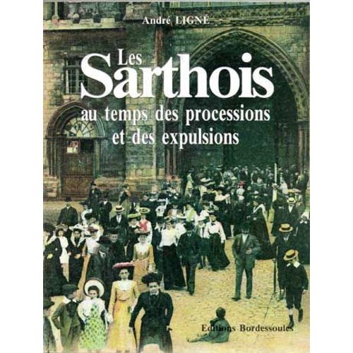 Les Sarthois Au Temps Des Processions Et Des Expulsions