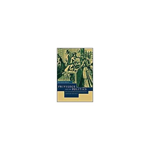 Privilege And The Politics Of Taxation In Eighteenth-Century France