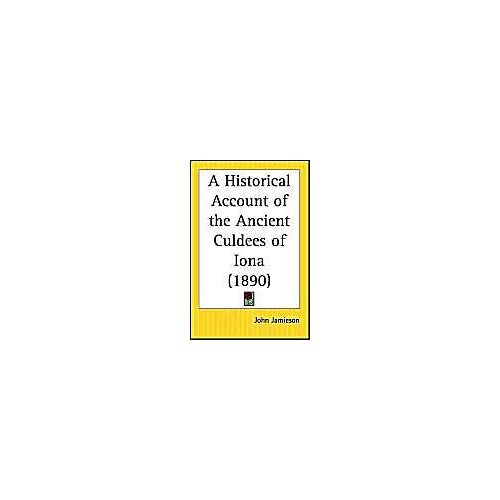 A Historical Account Of The Ancient Culdees Of Iona