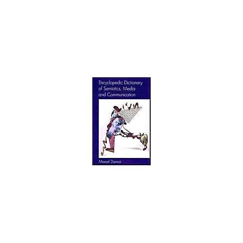 Encyclopedic Dictionary Of Semiotics, Media, And Communication