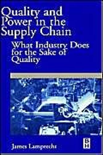 Quality And Power In The Supply Chain: What Industry Does For The Sake Of Quality