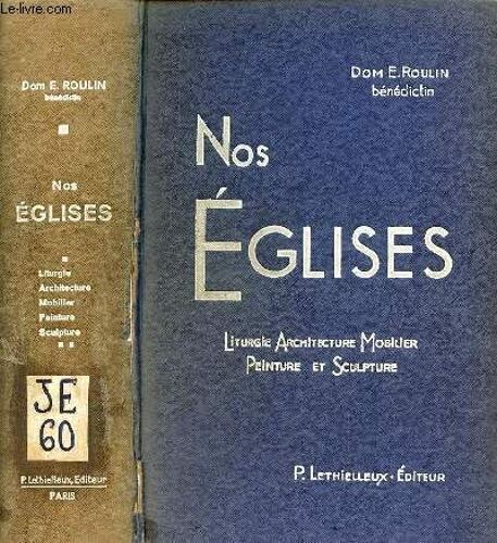 Nos Églises - Liturgie, Architecture Moderne Et Contemporaine, Mobilier, Peinture Et Sculpture.