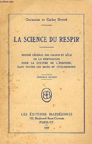 La Science Du Respir - Exposé Général Des Valeur Et Rôle De La Respiration Pour La Culture De L Individu Dans Toutes Les Races Et Civilisations - Nouvelle Édition.