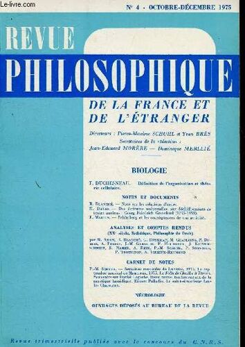 Revue Philosophique De La France Et De L Etranger, N°4, Octobre-Décembre 1975 : Définition De L Organisation Et Théorie Cellulaire, Par F. Duschesneau - Note Sur Les Relations D Ordre, Par R. Blanché(...)