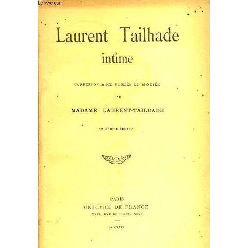 Intime - Correspondance Publiée Et Annotée Par Madame Laurent-Tailhade - 3éme Édition