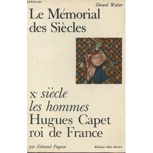 Hugues Capet, Roi De France - Le Mémorial Des Siècles Les Hommes - Xe Siècle