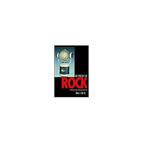 The Poetics Of Rock - Cutting Tracks, Making Records