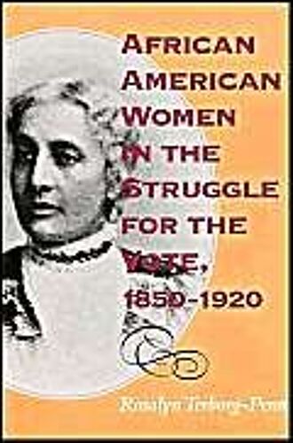 African American Women In The Struggle For The Vote, 1850-1920