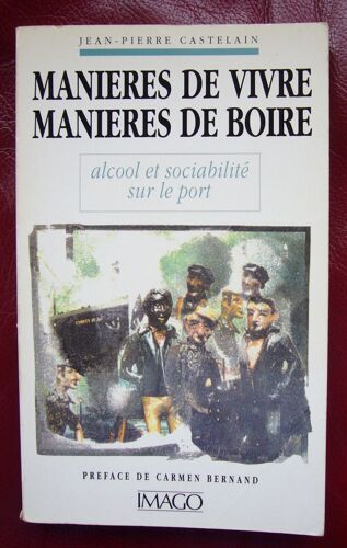 Manières De Vivre  Manières De Boire ( Alcool Et Sociabilité Sur Le Port)