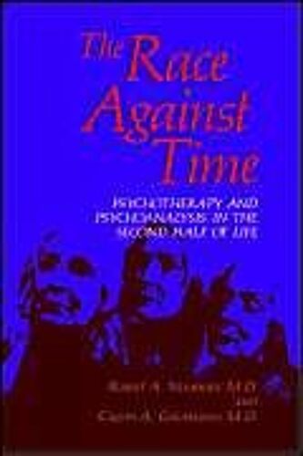 The Race Against Time: Psychotherapy And Psychoanalysis In The Second Half Of Life