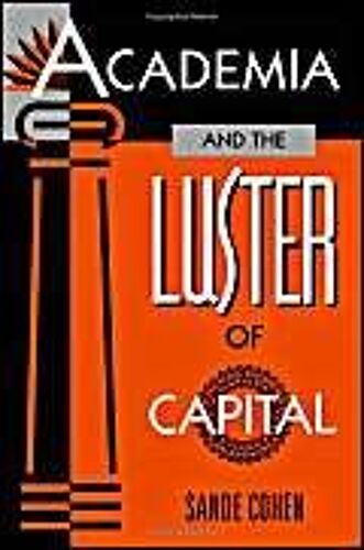 Academia And The Luster Of Capital