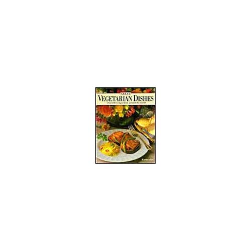 Great Vegetarian Dishes: Over 240 Recipes From Around The World