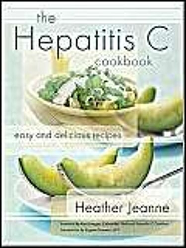 The Hepatitis C Cookbook: Easy And Delicious Recipes