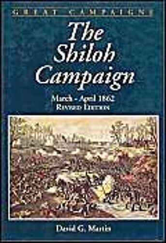 The Shiloh Campaign: March-April 1862