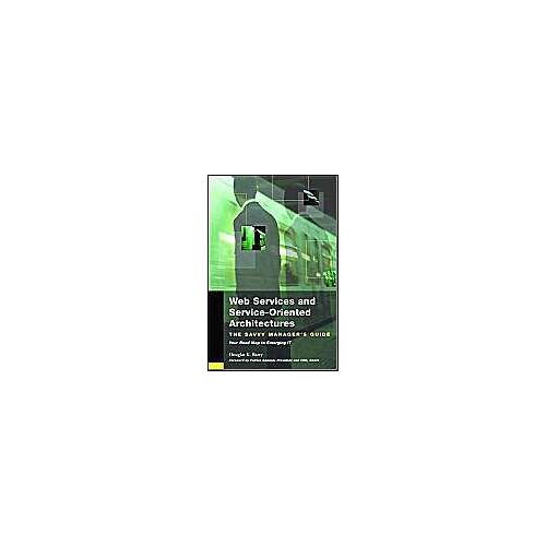Web Services And Service-Oriented Architectures (The Savvy Manager's Guides)