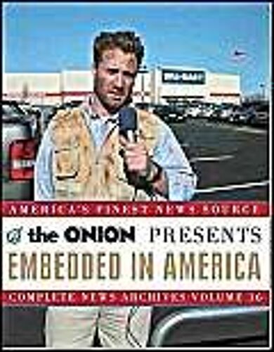 Embedded In America : The Onion Complete News Archives Volume 16 Onion Ad Nauseam