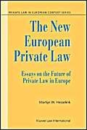 The New European Private Law, Essays On The Future Of Private Law